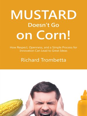 cover image of Mustard Doesn't Go on Corn!